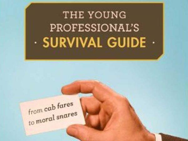 Cover of Book, The Young Professional's Survival Guide: From Cab Fares to Moral Snares