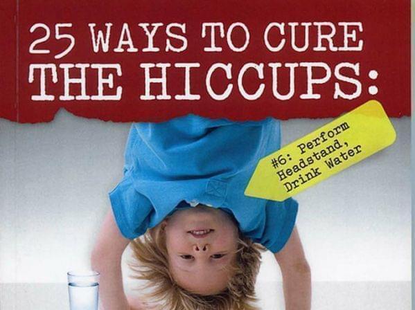 book cover of 25 Ways to Cure the Hiccups: Uncovering the Truth Behind 101 Common Myths and Misconceptions