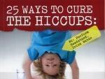 book cover of 25 Ways to Cure the Hiccups: Uncovering the Truth Behind 101 Common Myths and Misconceptions