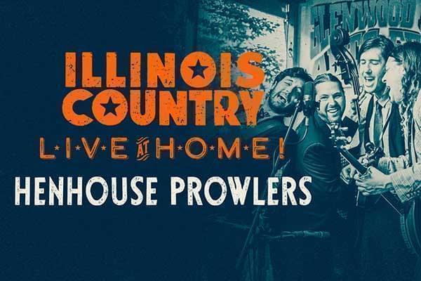 Illinois Country Live at Home - The Henhouse Prowlers