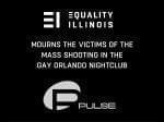 Quote from Equality Illinois: "Equality Illinois Mourns the victims of the mass shooting at the Orlando nightclub Pulse"
