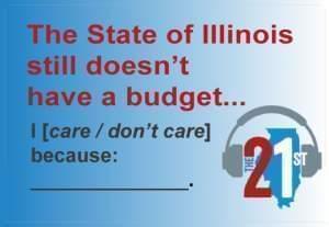 Graphic Reading: The State of Illinois has no Budget; I care slash don't care because followed by a blank line