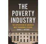 The Poverty Industry: The Exploitation of America&rsquo;s Most Vulnerable Citizens