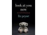 Book cover of "Look At You Now", by Liz Pryor