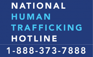 the National Human Trafficking Hotline is 1-888-373-7888.