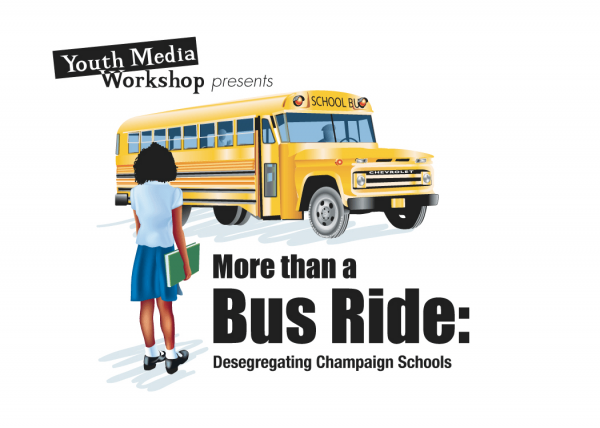 Youth Media Workshop presents More Than A Bus Ride: Desegregating Champaign Schools