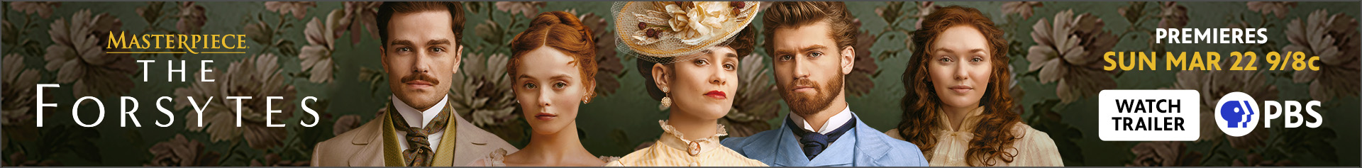 The Forsytes from MASTERPIECE. Premieres Sunday, March 22 at 8:00 PM Central Time.
