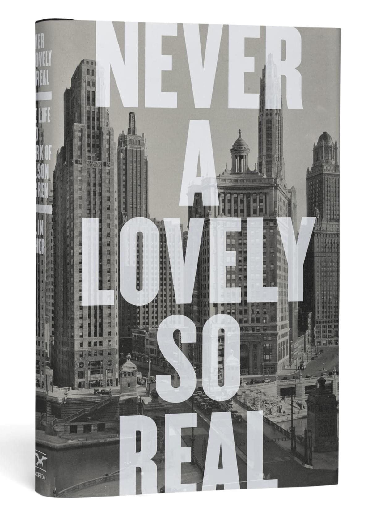 The book jacket for Never a Lovely So Real, Colin Asher's biography of Nelson Algren