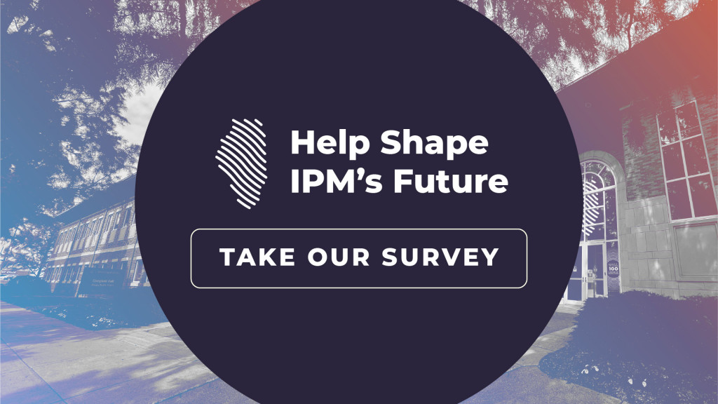 Help Shape IPM's Future