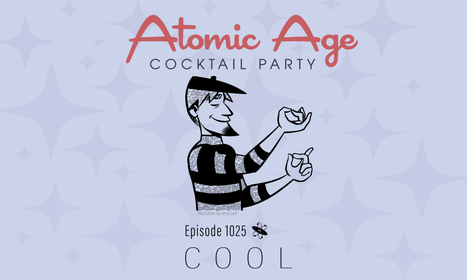 Atomic Age logo with an illustration of a winking man. Text reads Episode 1025 Cool