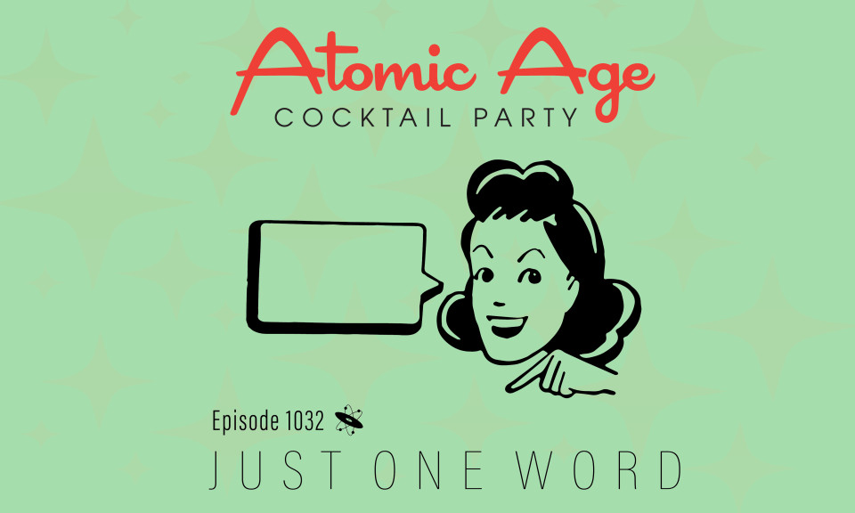Atomic Age logo with an illustration of woman's head with an empty word box to her left. Text reads Episode 1032 Just One Word