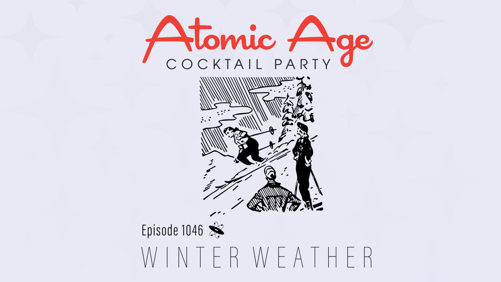 Atomic Age logo with an illustration of a wintery outdoor scene with one person skiing and two people looking on. Text reads Episode 1046 Winter Weather