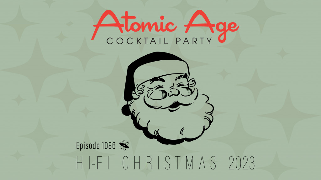 Atomic Age logo with an illustration of Santa Claus' head. Text reads Episode 1086 Hi-Fi Christmas 2023