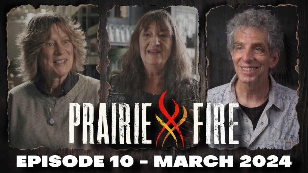 Prairie Fire name and logo with episode 10 March 2024 with three pictures of those featured