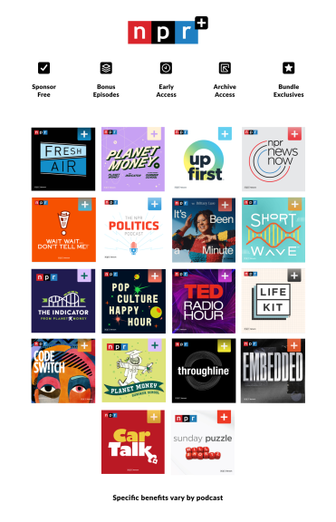 Enjoy NPR+ member benefits with podcasts like Fresh Air, Planet Money, Up First, NPR News Hour, and more. Specific benefits vary by podcast.