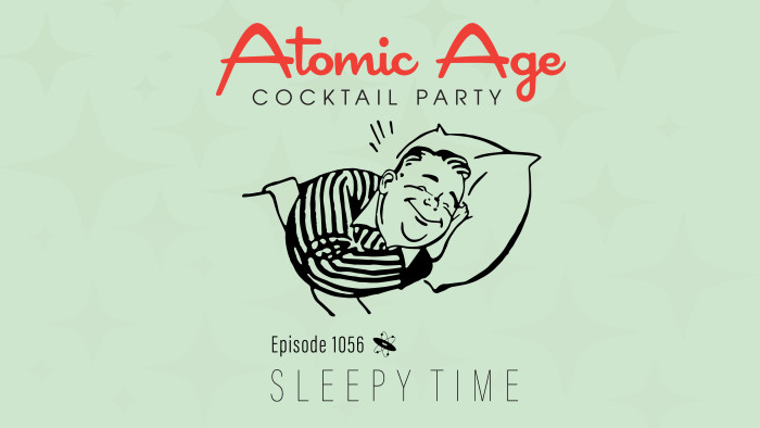 Atomic Age logo with an illustration of a man sleeping on a pillow. Text reads Episode 1056 Sleepy Time