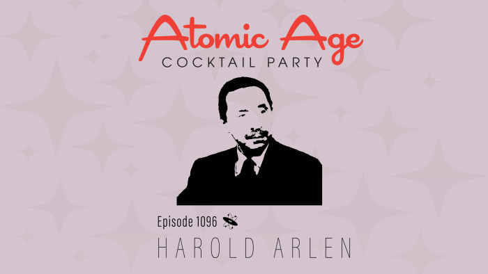 Atomic Age logo with a stylized headshot of a man in a suit . Text reads Episode 1096 Harold Arlen