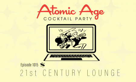 Atomic Age logo with an illustration of a laptop computer with a drawing of a jazz trio on the screen. Text reads Episode 1015 21st Century Lounge
