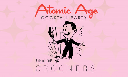 Atomic Age logo with a cartoon illustration of a man standing next to a microphone and singing. Text reads Episode 1018 Crooners
