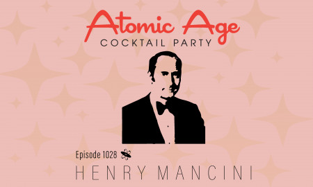 Atomic Age logo with an illustration of Henry Mancini. Text reads Episode 1028 Henry Mancini