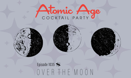 Atomic Age logo with illustrations of the moon. Text reads Episode 1035 Over The Moon