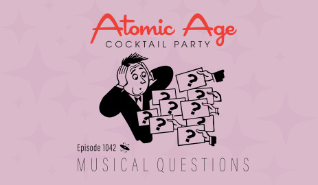 Atomic Age logo with an illustration of a suprised man being handed many cards with question marks on them. Text reads Episode 1042 Musical Questions