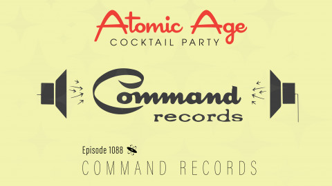 Atomic Age logo with an illustration of Command Records logo between two stereo speakers. Text reads Episode 1088 Command Records.