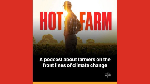 Hot Farm, the new podcast from  Food and Environment Reporting Network, dives into the ways climate change is affecting the agriculture industry and the food that makes it to our tables.