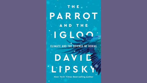 David Lipsky's new book, "The Parrot and the Igloo: Climate and the Science of Denial"