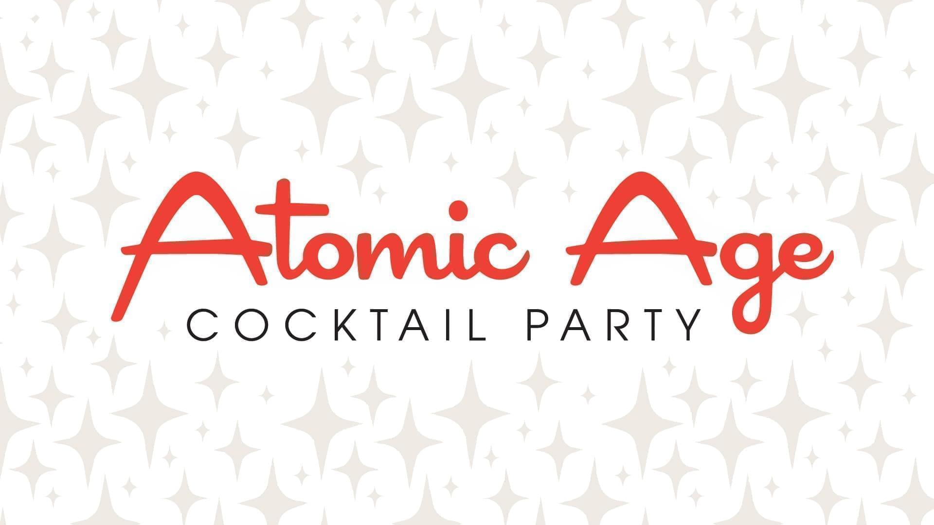 text says Atomic Age Cocktail Party