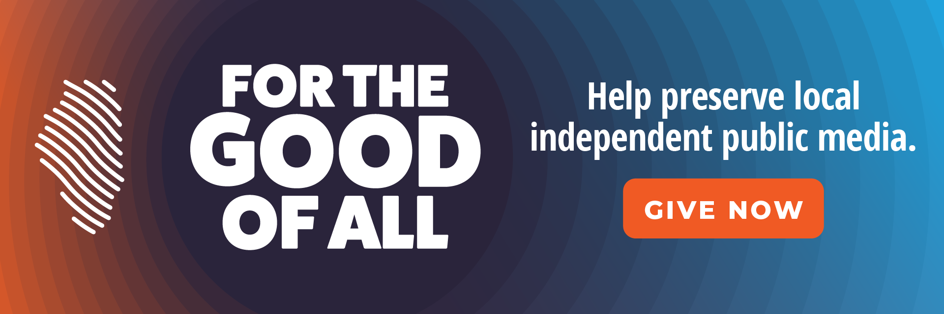 For the Good of All: Help preserve local independent public media. Click here to give now.