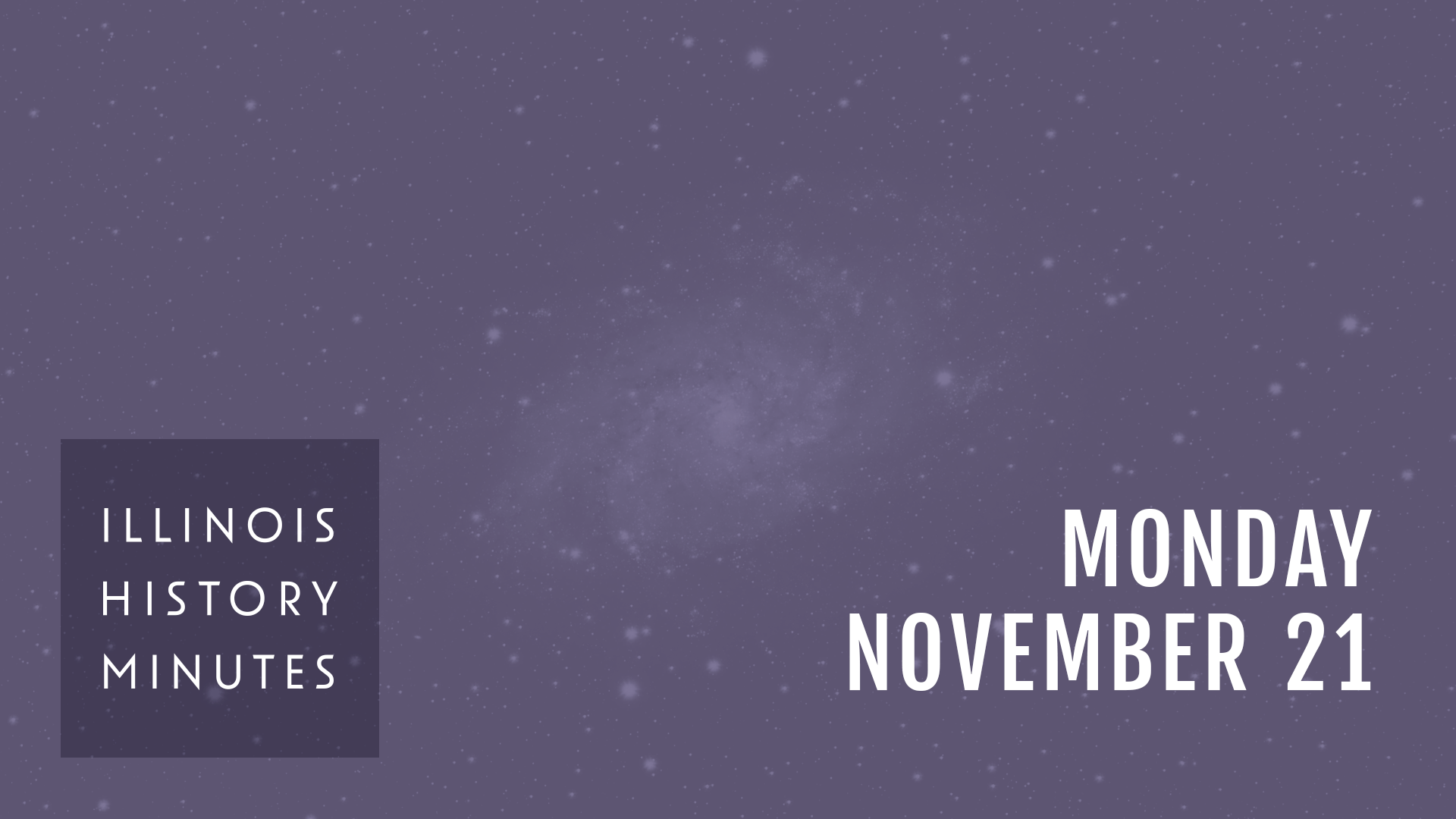 November 21 Illinois History Minute | Illinois History Minutes ...