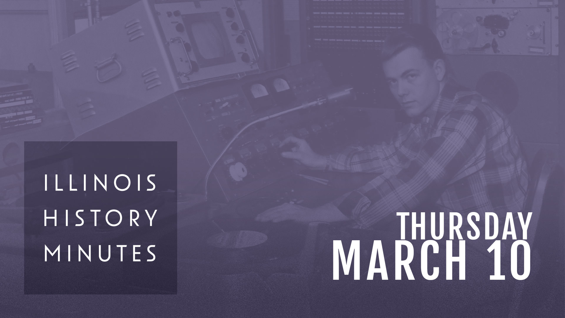 March 10 Illinois History Minute Illinois History Minutes Illinois March 10 Illinois History Minute Illinois History Minutes Illinois