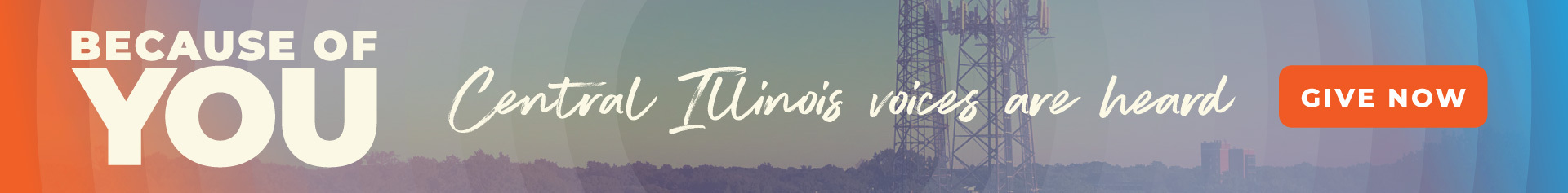 Because of you, Central Illinois voices are heard