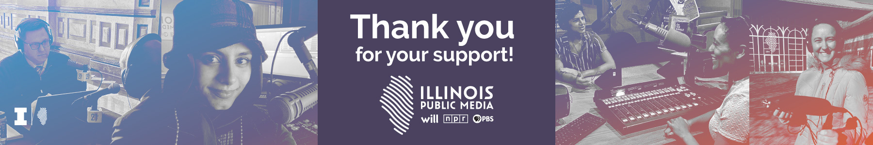 Thank you for your support! Illinois Public Media, WILL, NPR, PBS