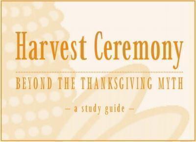 Harvest Ceremony Beyond the Thanksgiving Myth study guide 